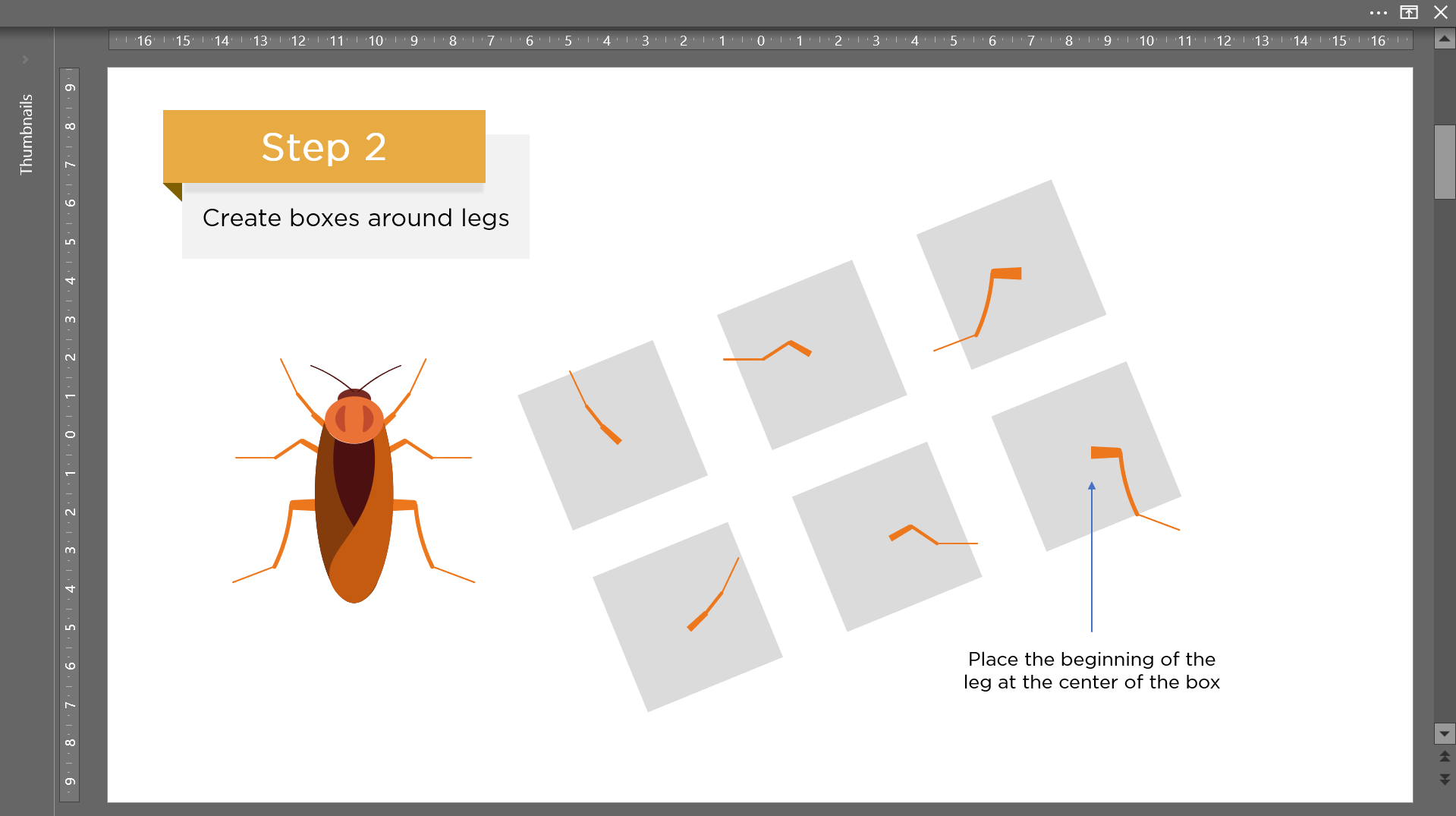 Draw symmetrical boxes and align the end of each bug leg to the centre of a box