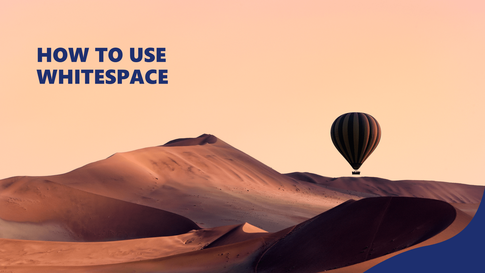 Background image is sand dunes, a yellow sky and a single hot air balloon to the right. On the left is the title: How to use whitespace. 