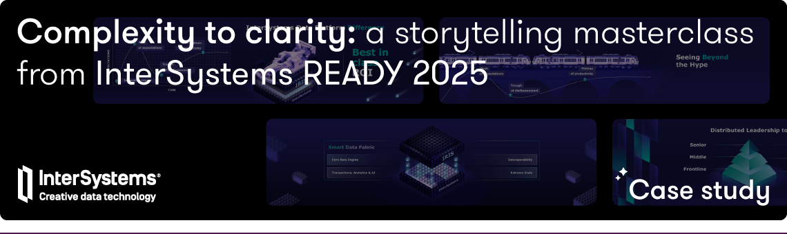 complexity to clarity: a storytelling masterclass from InterSystems READY 2025